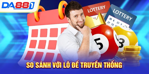 So sánh với lô đề truyền thống So sánh với lô đề truyền thống