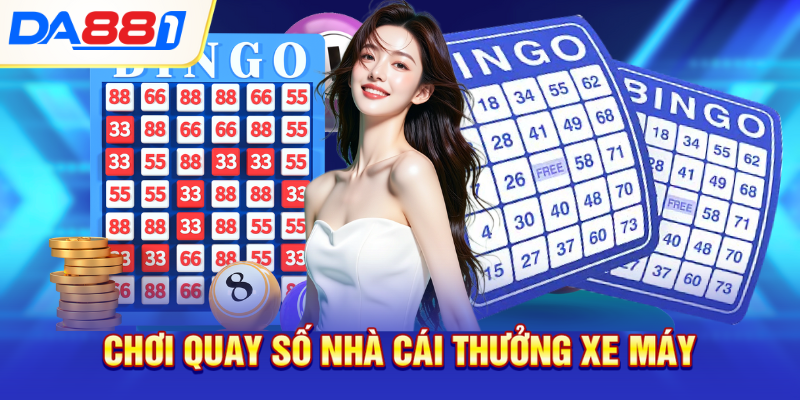 Chơi quay số nhà cái thưởng xe máy Chơi quay số nhà cái thưởng xe máy