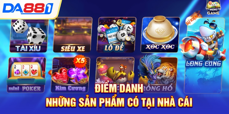 Điểm danh những Sản phẩm có tại nhà cái