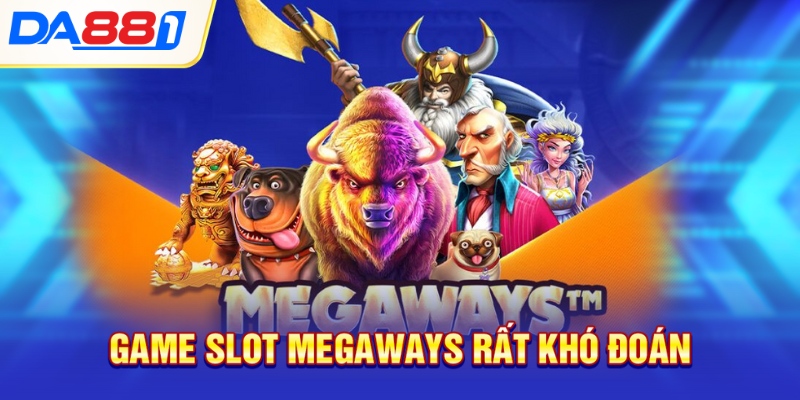 Game Slot Megaways rất khó đoán Game Slot Megaways rất khó đoán