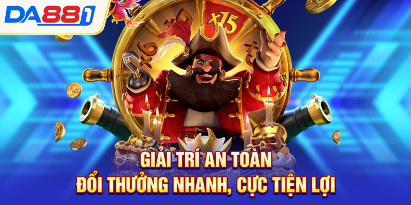 Giải trí an toàn, đổi thưởng nhanh, cực tiện lợi Giải trí an toàn, đổi thưởng nhanh, cực tiện lợi