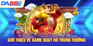 Giới thiệu về game quay hũ trúng thưởng