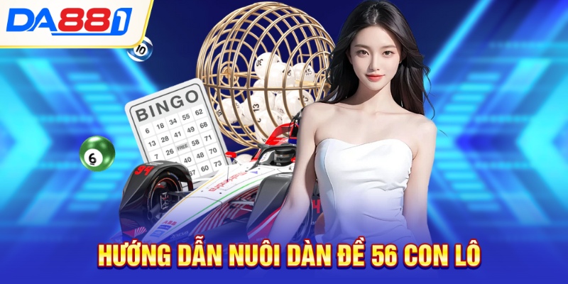 Hướng dẫn nuôi dàn đề 56 con lô Hướng dẫn nuôi dàn đề 56 con lô