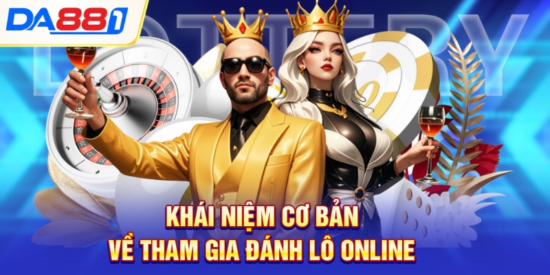 khai niem co ban ve tham gia danh lo online