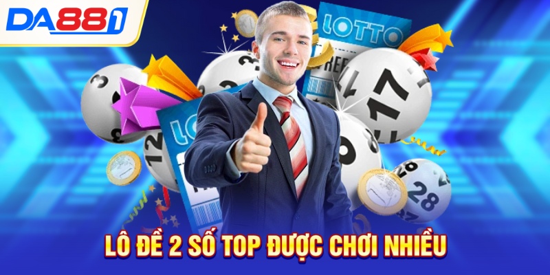 Lô đề 2 số top được chơi nhiều