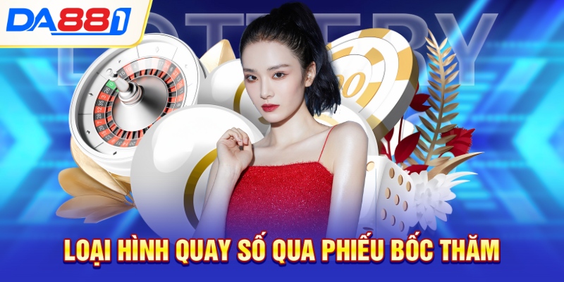 Loại hình quay số qua phiếu bốc thăm