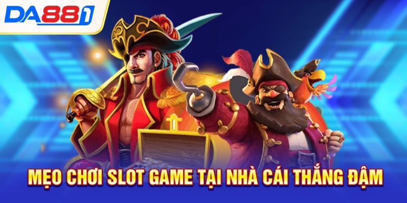 Mẹo chơi slot game tại nhà cái thắng đậm Mẹo chơi slot game tại nhà cái thắng đậm