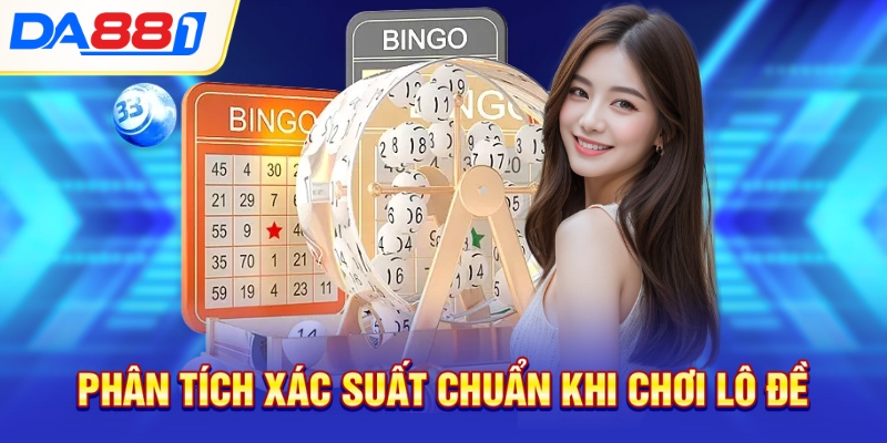 Phân tích xác suất chuẩn khi chơi lô đề