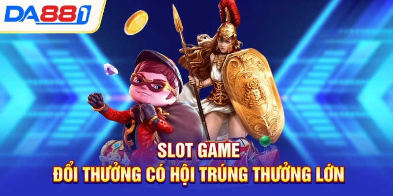 Slot game đổi thưởng có hội trúng thưởng lớn Slot game đổi thưởng có hội trúng thưởng lớn