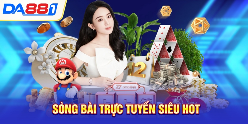 Sòng bài trực tuyến siêu hot
