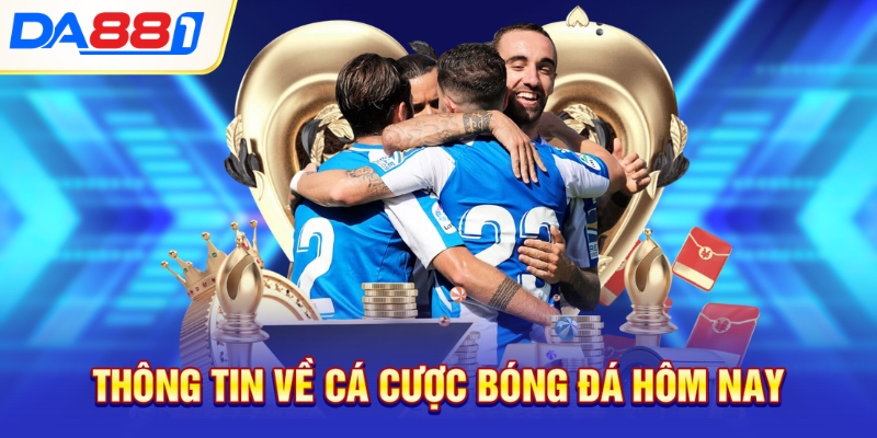 Thông tin về cá cược bóng đá hôm nay Thông tin về cá cược bóng đá hôm nay