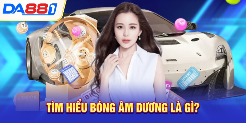 tim hieu bong am duong la gi
