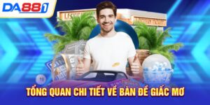 Tổng quan chi tiết về bàn đề giấc mơ 