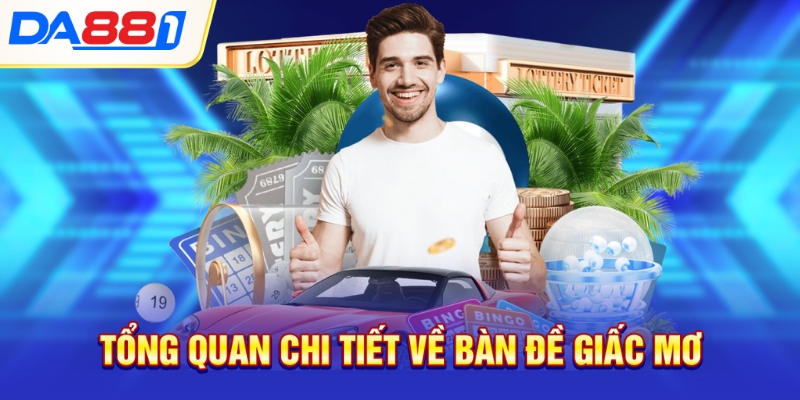 Tổng quan chi tiết về bàn đề giấc mơ 