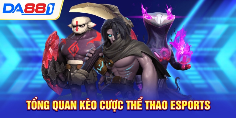 Tổng quan kèo cược thể thao esports