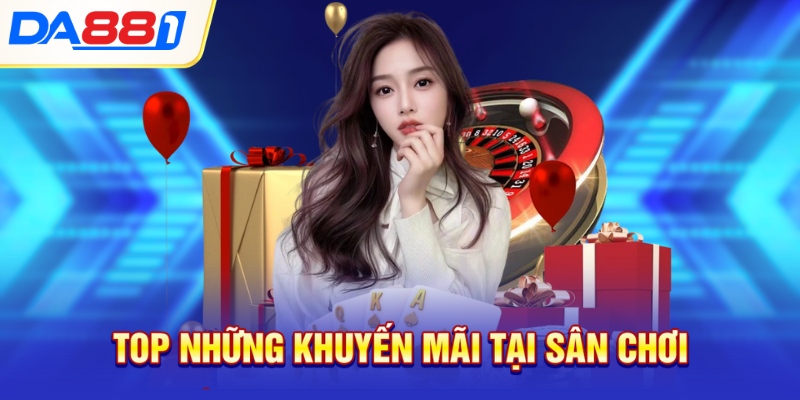 Top những khuyến mãi tại sân chơi