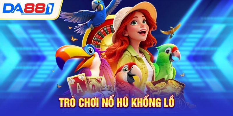 Trò chơi nổ hũ khổng lồ