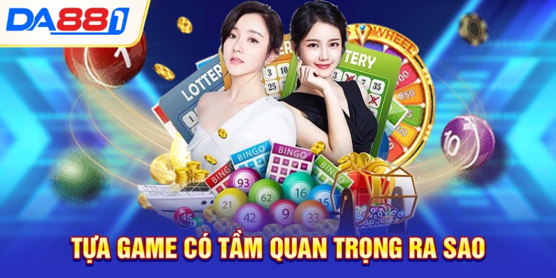 Tựa game có tầm quan trọng ra sao