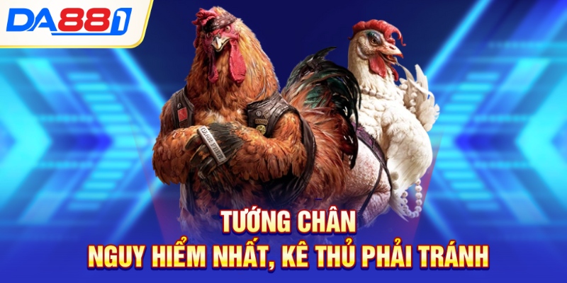 Tướng chân nguy hiểm nhất, kê thủ phải tránh Tướng chân nguy hiểm nhất, kê thủ phải tránh